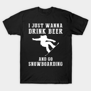 Slope & Suds: I Just Wanna Drink Beer and Go Snowboarding Tee! T-Shirt